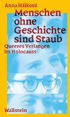 Menschen ohne Geschichte sind Staub