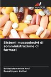 Sistemi mucoadesivi di somministrazione di farmaci