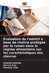 Évaluation de l'additif à base de choline protégée par le rumen dans le régime alimentaire sur les caractéristiques des chèvres