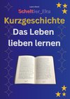 Kurzgeschichte Das Leben lieben lernen