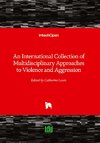 An International Collection of Multidisciplinary Approaches to Violence and Aggression