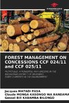 FOREST MANAGEMENT ON CONCESSIONS CCF 024/11 and CCF 025/11