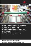 SUSTAINABLE ACTIONS APPLIED TO THE SUPERMARKET RETAIL SECTOR: