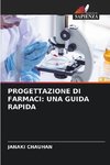 PROGETTAZIONE DI FARMACI: UNA GUIDA RAPIDA