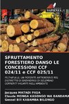 SFRUTTAMENTO FORESTIERO DANSO LE CONCESSIONI CCF 024/11 e CCF 025/11