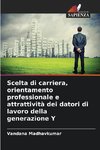 Scelta di carriera, orientamento professionale e attrattività dei datori di lavoro della generazione Y