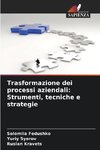 Trasformazione dei processi aziendali: Strumenti, tecniche e strategie