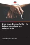 Une maladie mortelle : le tabagisme chez les adolescents