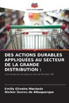 DES ACTIONS DURABLES APPLIQUÉES AU SECTEUR DE LA GRANDE DISTRIBUTION :