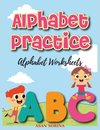 Alphabet Worksheets, Practice; ABC Trace and Color Learning Alphabet Coloring Book for Kids