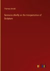 Sermons chiefly on the Interpretation of Scripture