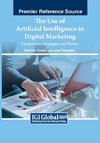 The Use of Artificial Intelligence in Digital Marketing