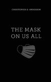 The Mask On Us All