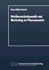 Wettbewerbsdynamik und Marketing im Pharmamarkt