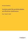 Vierteljahrsschrift für gerichtliche Medicin und öffentliches Sanitätswesen