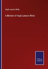 A Memoir of Hugh Lawson White