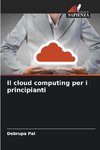 Il cloud computing per i principianti