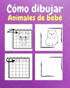 Cómo dibujar animales bebés