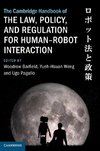 The Cambridge Handbook of the Law, Policy, and Regulation for Human-Robot Interaction