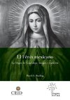 El Fénix mexicano. La Virgen de Guadalupe. Imagen y tradición