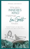 Wie dein inneres Kind Heimat bei Gott findet