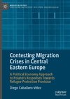 Contesting Migration Crises in Central Eastern Europe