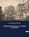 L¿IRRAZIONALE IL LAVORO L¿AMORE