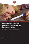 Problèmes liés aux grossesses chez les adolescentes