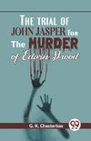 The Trial Of John Jasper For The Murder Of Edwin Drood