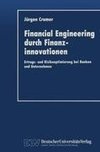 Financial Engineering durch Finanzinnovationen