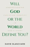 Will God or the World Define You?