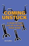 Coming Unstuck - A Year in the Life of a Failed Funk Band