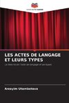 LES ACTES DE LANGAGE ET LEURS TYPES