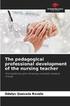 The pedagogical professional development of the nursing teacher