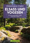 Vergessene Pfade Elsass und Vogesen