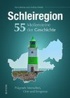 Schleiregion. 55 Meilensteine der Geschichte