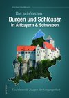 Die schönsten Burgen und Schlösser in Altbayern & Schwaben