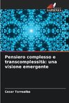 Pensiero complesso e transcomplessità: una visione emergente