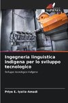 Ingegneria linguistica indigena per lo sviluppo tecnologico