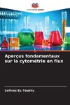 Aperçus fondamentaux sur la cytométrie en flux