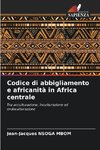 Codice di abbigliamento e africanità in Africa centrale