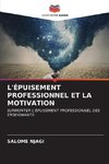 L'ÉPUISEMENT PROFESSIONNEL ET LA MOTIVATION