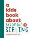 A Kids Book About Becoming a Sibling