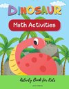 Dinosaur Math Activities; Activity Book for Kids,  Ages  3 - 7 years