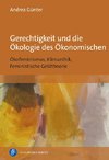 Gerechtigkeit und die Ökologie des Ökonomischen