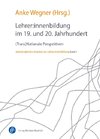 Lehrer:innenbildung im 19. und 20. Jahrhundert