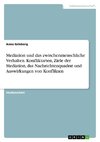 Mediation und das zwischenmenschliche Verhalten. Konfliktarten, Ziele der Mediation, das Nachrichtenquadrat und Auswirkungen von Konflikten