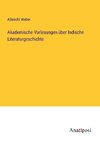 Akademische Vorlesungen über Indische Literaturgeschichte