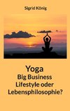 Yoga Big Business Lifestyle oder Lebensphilosophie?