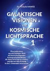 GALAKTISCHE VISIONEN und KOSMISCHE LICHTSPRACHE 1